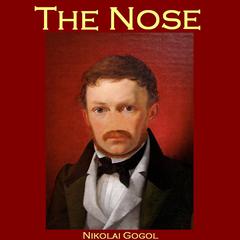 The Nose Audiobook, by Nikolai Vasilievich Gogol