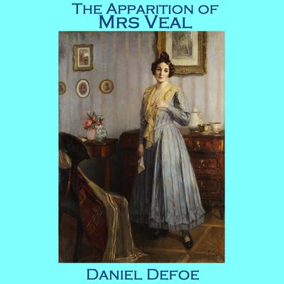The Apparition of Mrs. Veal Audiobook, by Daniel Defoe
