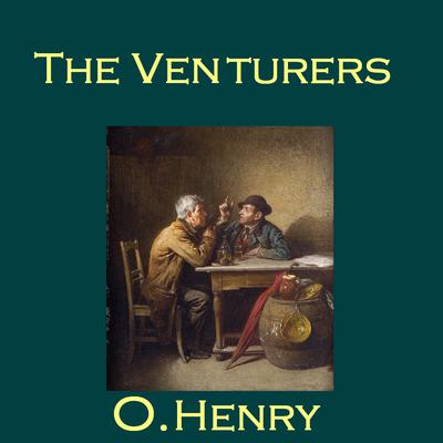 The Venturers Audiobook, by O. Henry