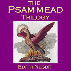The Psammead Trilogy Audiobook, by Edith Nesbit