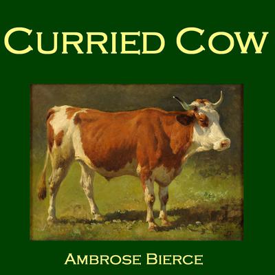 Curried Cow Audiobook, by Ambrose Bierce