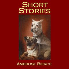 Short Stories Audiobook, by Ambrose Bierce