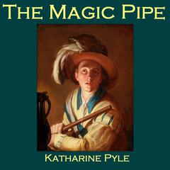 The Magic Pipe Audiobook, by Katharine Pyle