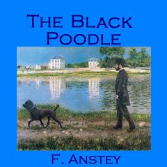 The Black Poodle Audiobook, by F. Anstey