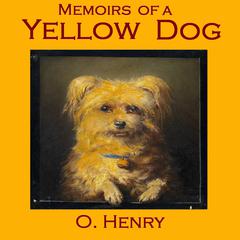 Memoirs of a Yellow Dog Audiobook, by O. Henry