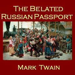 The Belated Russian Passport Audiobook, by Mark Twain