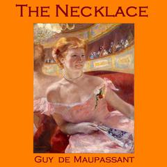 The Necklace Audiobook, by Guy de Maupassant