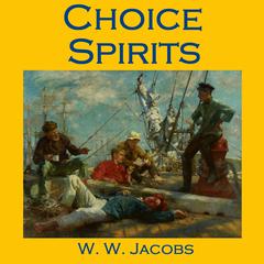 Choice Spirits Audiobook, by W. W. Jacobs