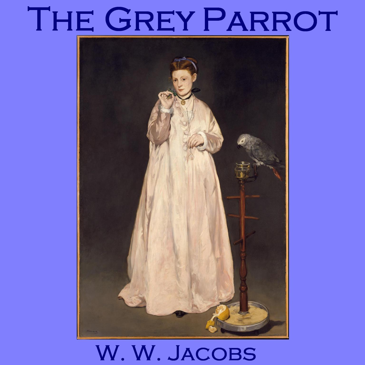 The Grey Parrot Audiobook, by W. W. Jacobs