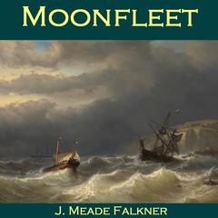 Moonfleet Audiobook, by J. Meade Falkener