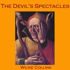 The Devil’s Spectacles  Audiobook, by Wilkie Collins