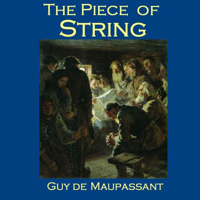 The Piece of String Audiobook, by Guy de Maupassant