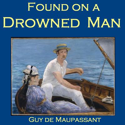 Found on a Drowned Man Audiobook, by Guy de Maupassant