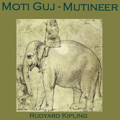Moti Guj—Mutineer Audiobook, by Rudyard Kipling