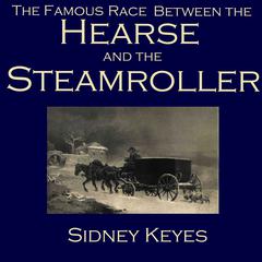 The Famous Race between the Hearse and the Steamroller Audiobook, by Sidney Keyes