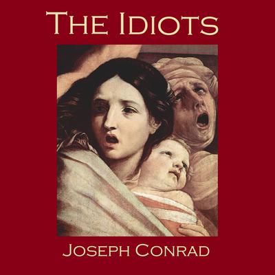 The Idiots Audiobook, by Joseph Conrad