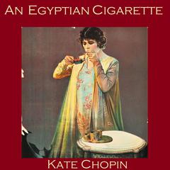 An Egyptian Cigarette Audiobook, by Kate Chopin