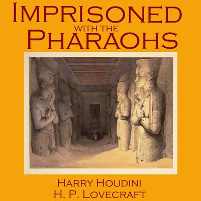 Imprisoned with the Pharaohs Audiobook, by Harry Houdini