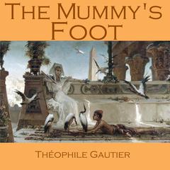 The Mummy’s Foot Audiobook, by Théophile Gautier