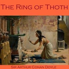 The Ring of Thoth Audiobook, by Arthur Conan Doyle