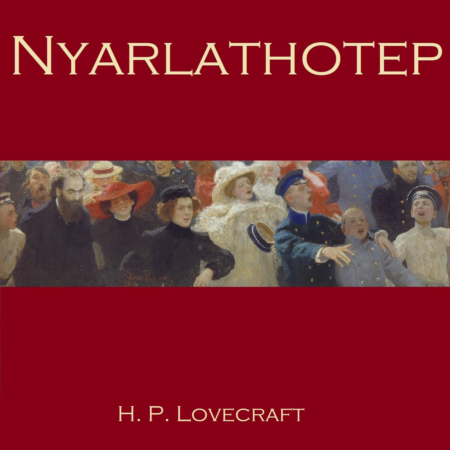 Nyarlathotep Audiobook, by H. P. Lovecraft