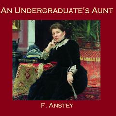 An Undergraduates Aunt Audiobook, by Thomas Anstey Guthrie