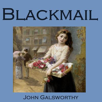 Blackmail Audiobook, by John Galsworthy