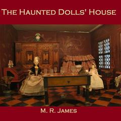 The Haunted Dolls’ House Audiobook, by M. R. James