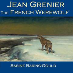 Jean Grenier, the French Werewolf Audiobook, by Sabine Baring-Gould