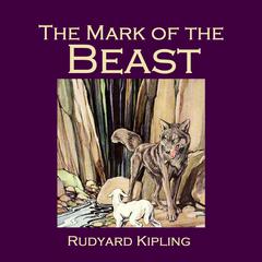 The Mark of the Beast Audiobook, by Rudyard Kipling