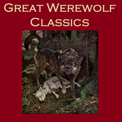 Great Werewolf Classics Audiobook, by various authors