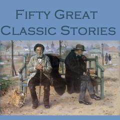 Fifty Great Classic Stories Audiobook, by various authors