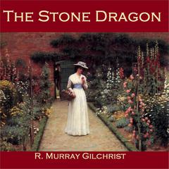 The Stone Dragon Audiobook, by R. Murray Gilchrist