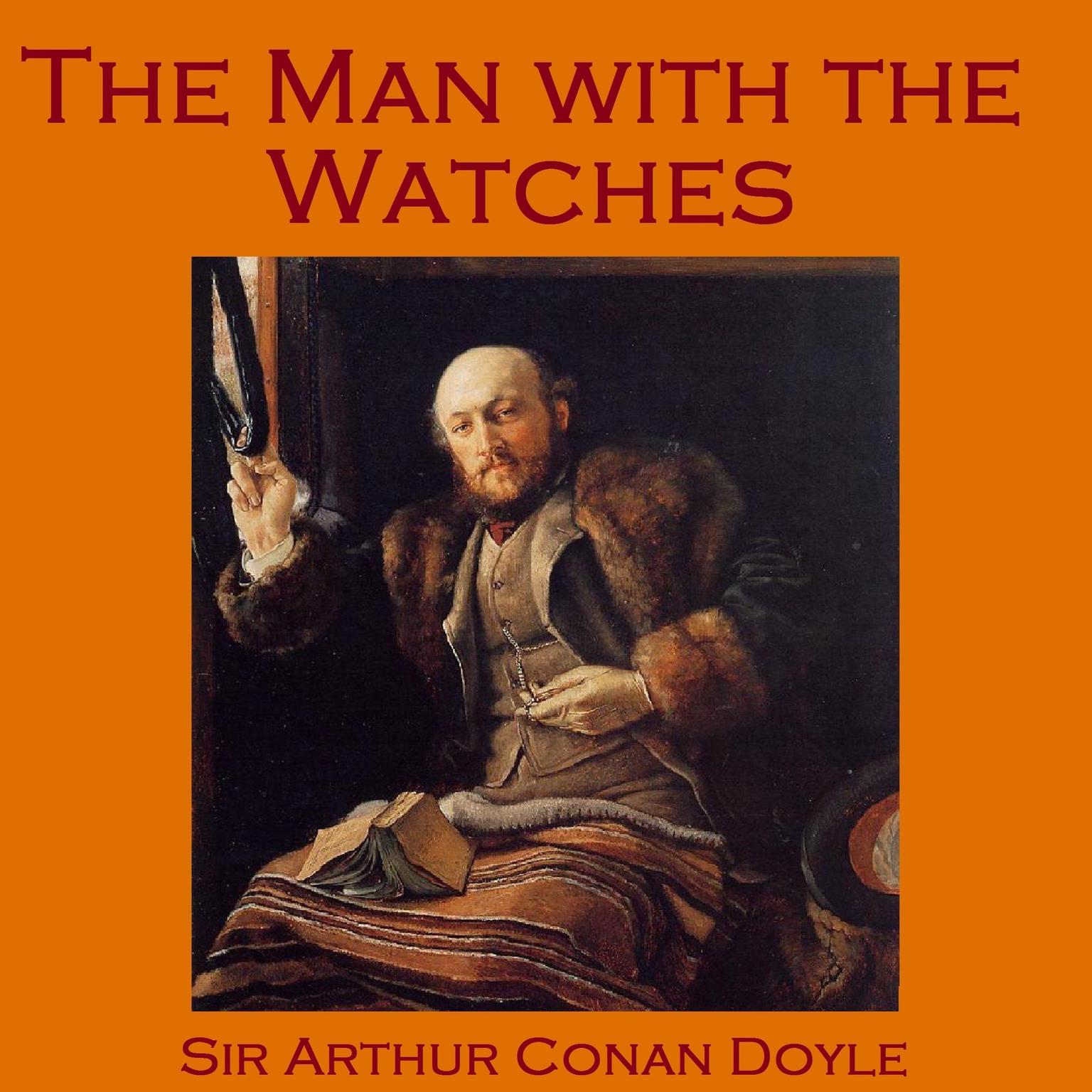 The Man with the Watches Audiobook, by Arthur Conan Doyle