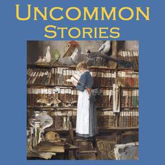 Uncommon Stories Audiobook, by various authors