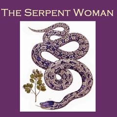 The Serpent Woman: A Spanish Folk Legend Audiobook, by S. G. C. Middlemore