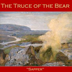 The Truce of the Bear Audiobook, by H. C. McNeile