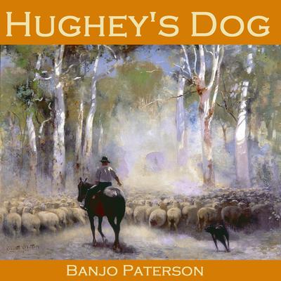 Hughey’s Dog Audiobook, by Alexander Barton “Banjo” Paterson