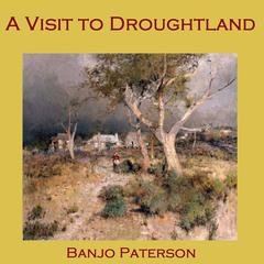 A Visit to Droughtland Audiobook, by Alexander Barton “Banjo” Paterson