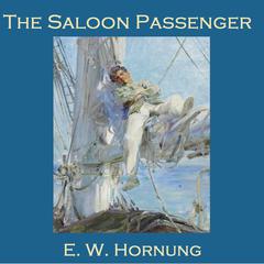 The Saloon Passenger Audiobook, by E. W. Hornung