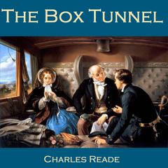 The Box Tunnel Audiobook, by Charles Reade