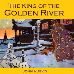 The King of the Golden River, or, The Black Brothers Audiobook, by 