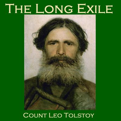 The Long Exile Audiobook, by Leo Tolstoy