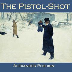 The Pistol-Shot Audiobook, by Alexander Pushkin