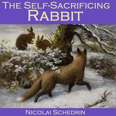 The Self-Sacrificing Rabbit Audiobook, by Nicolai Schedrin