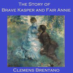 The Story of Brave Kasper and Fair Annie Audiobook, by Clemens Brentano