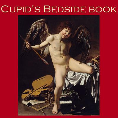 Cupids Bedside Book: Great Classic Love Stories Audiobook, by various authors