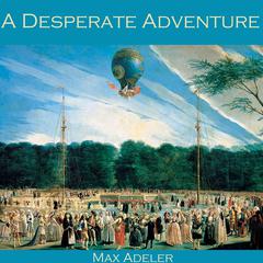 A Desperate Adventure Audibook, by Max Adeler