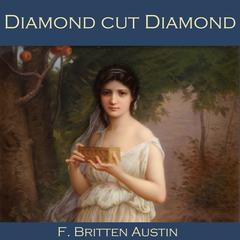Diamond Cut Diamond Audiobook, by F. Britten Austin