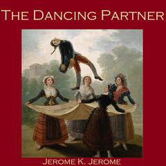 The Dancing Partner Audiobook, by Jerome K. Jerome